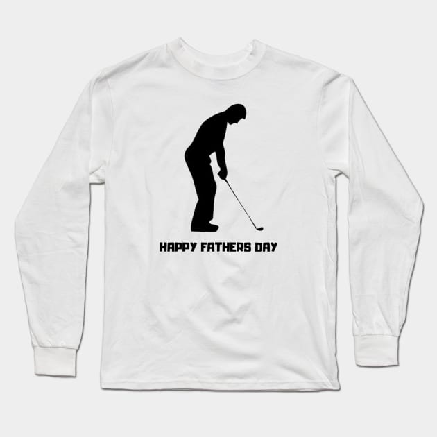 Happy Fathers Day Golf T-Shirt Long Sleeve T-Shirt by GolfApparel1